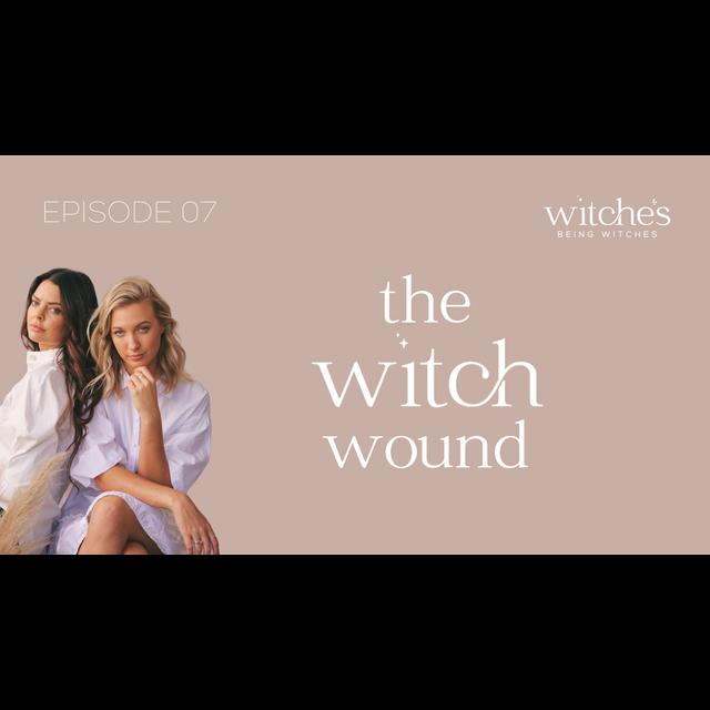 7. The Witch Wound - podcast episode cover