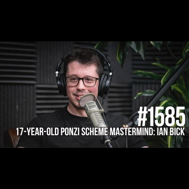 1585: 17-Year-Old Ponzi Scheme Mastermind & Ex-Con Ian Bick - podcast episode cover