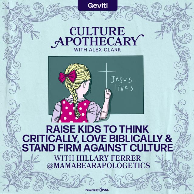 Raise Kids to Think Critically, Love Biblically & Stand Firm Against Culture | @mamabearapologetics - podcast episode cover