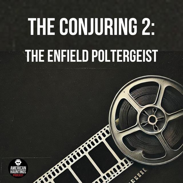 The Conjuring 2: The Enfield Poltergeist - podcast episode cover