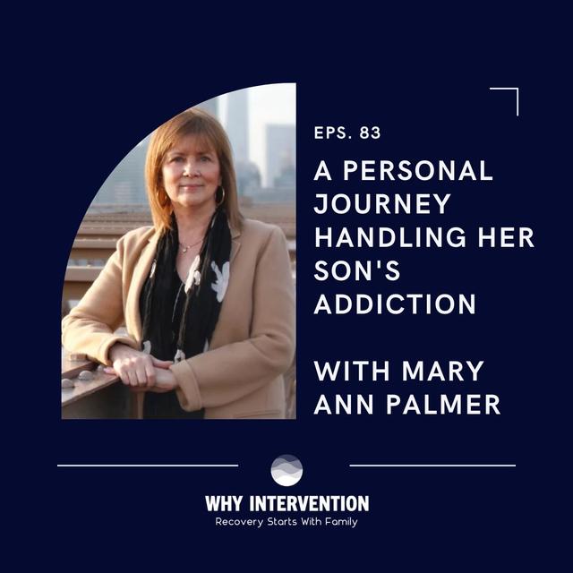 A Personal Journey Handling Her Son's Addiction with Mary Ann Palmer - Episode 83 - podcast episode cover