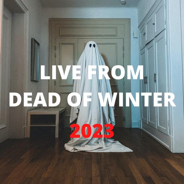 Live From The Dead of Winter Festival 2023 - podcast episode cover