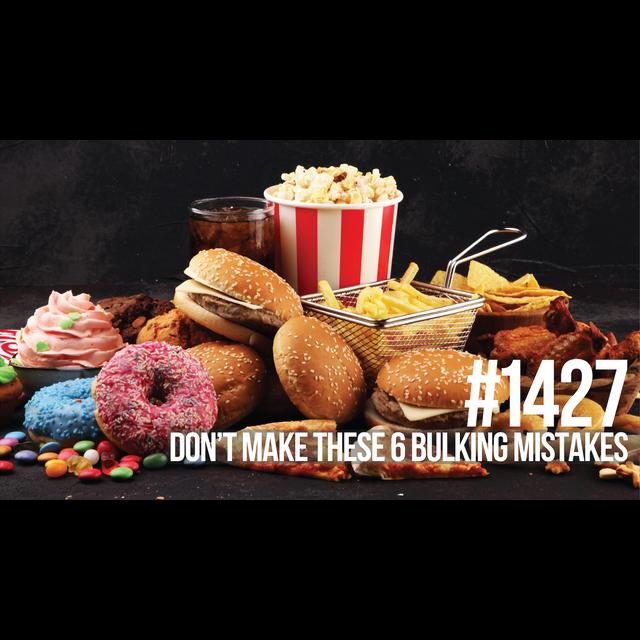 1427: Don’t Make These 6 Bulking Mistakes - podcast episode cover