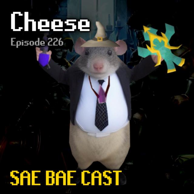 Cheese - 5K Raids for Olmlet, Dryness Protection, The MM in MMORPG | Sae Bae Cast 226 - podcast episode cover