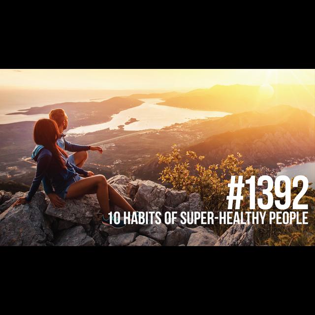 1392: 10 Habits of Super-Healthy People - podcast episode cover