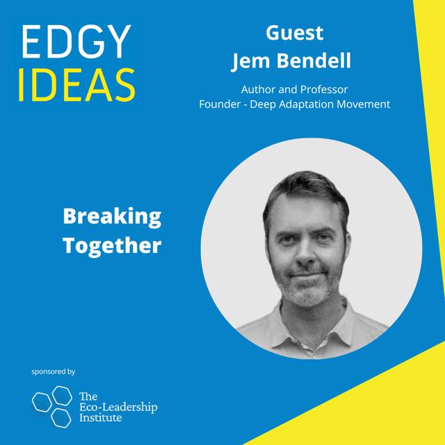 84: Breaking Together with Jem Bendell - podcast episode cover