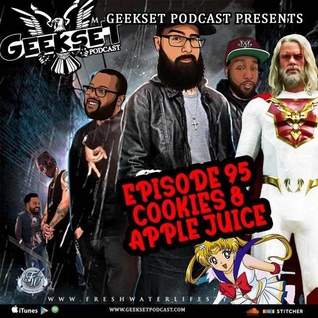 Geekset Episode 95: Cookies & Apple Juice - podcast episode cover