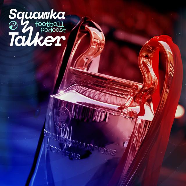 S8 Ep37: 6 things we think will happen in the 21/22 UCL final - podcast episode cover