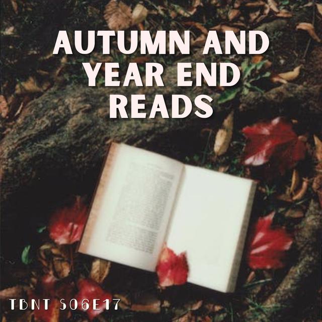 TBNT S06E17 | Autumn and Year End Reads - podcast episode cover
