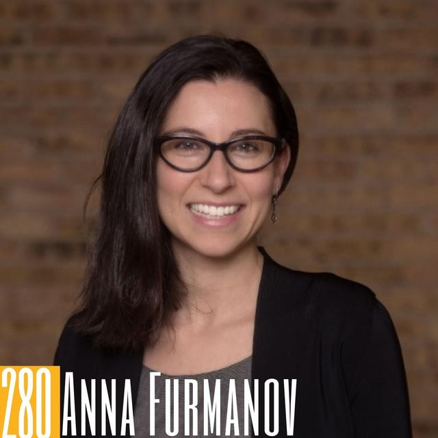 280 Anna Furmanov - Forever a Creator & Podcaster - podcast episode cover
