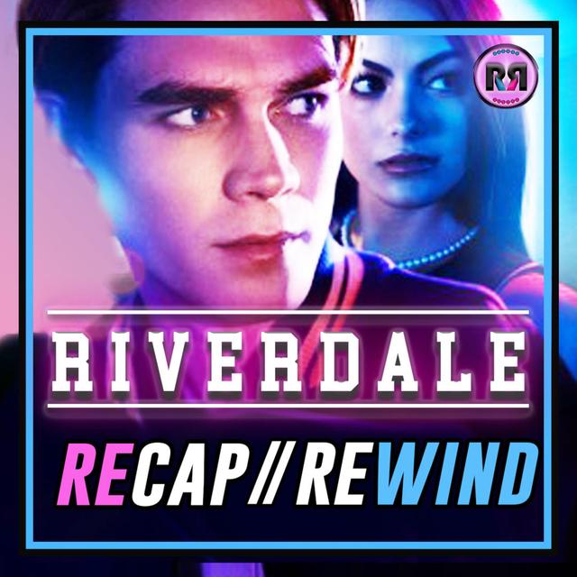 Riverdale - 6x22 'Chapter 117: Night of the Comet' | Recap Rewind - podcast episode cover