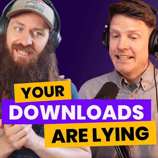 How Chasing Downloads Might Make It Harder to Grow (Here's What to Optimize for Instead) | Podcast Analytics - podcast episode cover