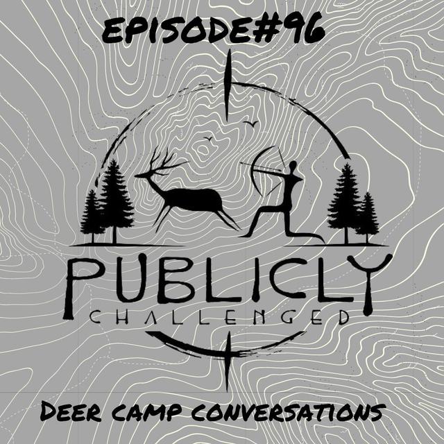 EPISODE#96-DEER CAMP CONVERSATIONS - podcast episode cover