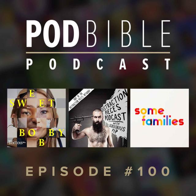 #100 • Sweet Bobby • Distraction Pieces • Some Families - podcast episode cover