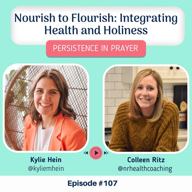 #107 Nourish to Flourish: Integrating Health and Holiness with Colleen Ritz - podcast episode cover