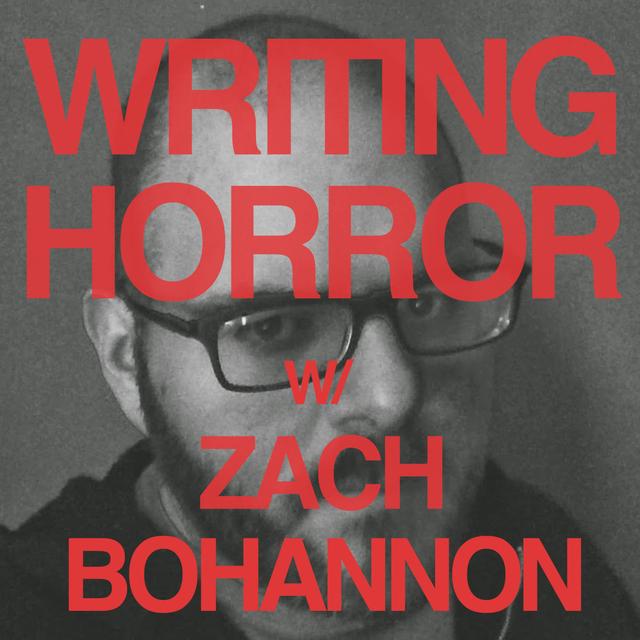 Writing Horror With Zach Bohannon - podcast episode cover