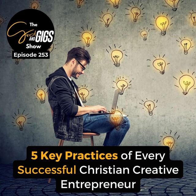 5 Key Practices of Every Successful Christian Creative Entrepreneur - podcast episode cover