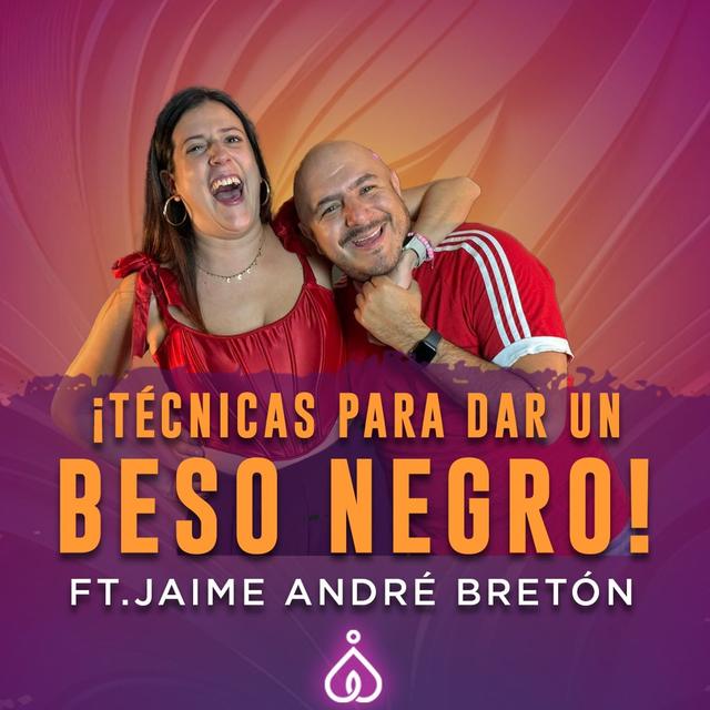 T6. E16. ¡Todo sobre el beso negro! ft Jaime André Bretón - podcast episode cover