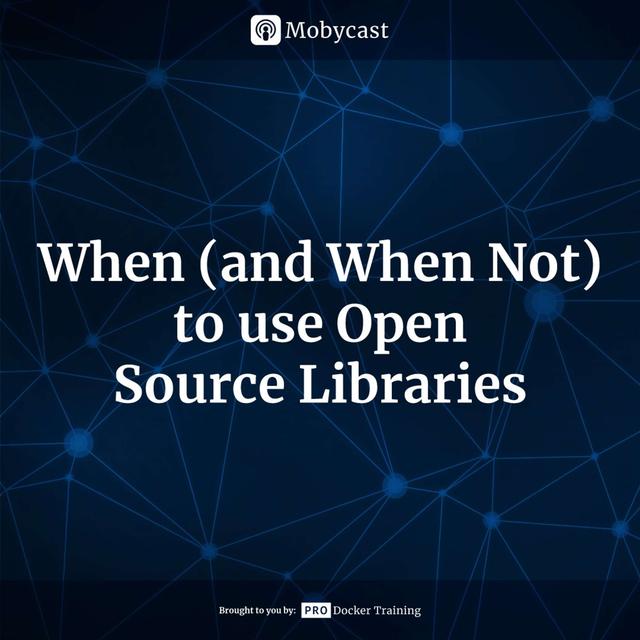 When (and When Not) to use Open Source Libraries - podcast episode cover