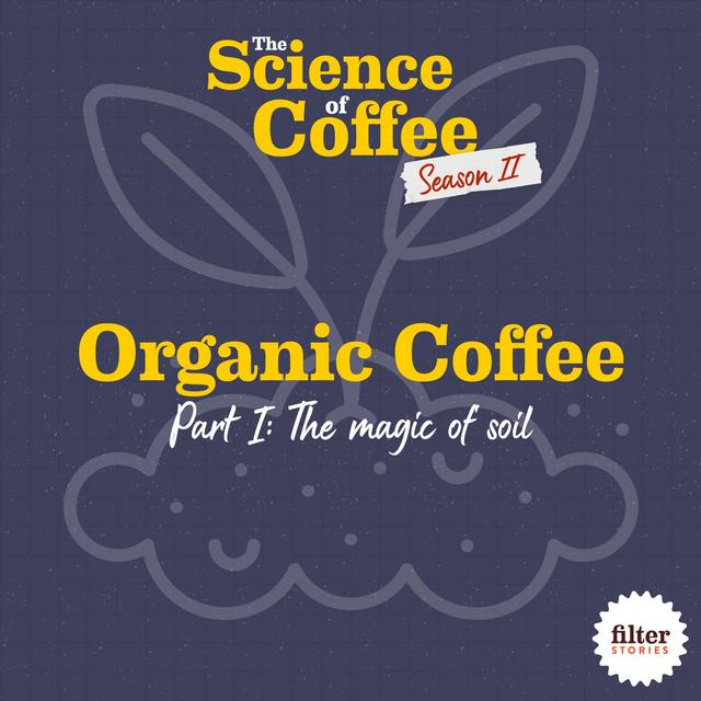 Organic Coffee, Part 1: The magic of soil - podcast episode cover