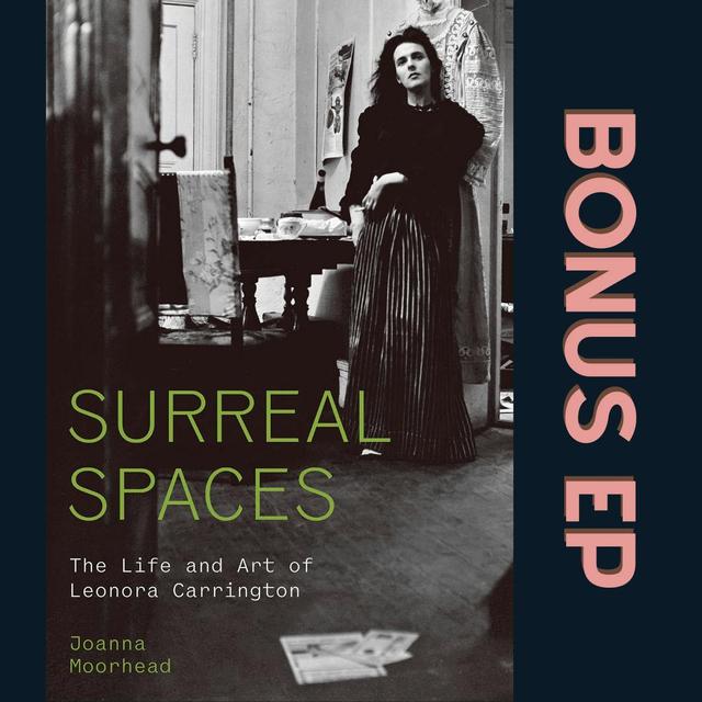 Author Interview: Joanna Moorhead's "Surreal Spaces: The Life and Art of Leonora Carrington" - podcast episode cover