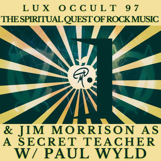 97. The Spiritual Quest of Rock Music & Jim Morrison as a Secret Teacher w/ Paul Wyld - podcast episode cover