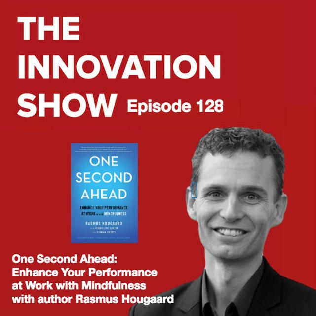 EP 128: One Second Ahead: Enhance Your Performance at Work with Mindfulness with author Rasmus Hougaard - podcast episode cover