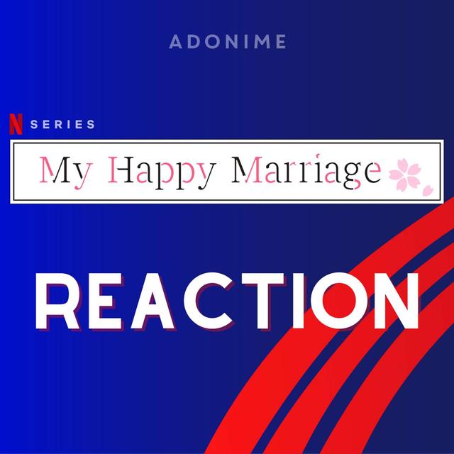 Reaction: My Happy Marriage - podcast episode cover