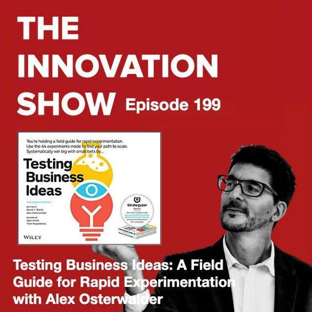 Testing Business Ideas: A Field Guide for Rapid Experimentation with Alex Osterwalder - podcast episode cover