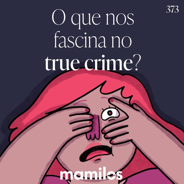 O que nos fascina no true crime? - podcast episode cover