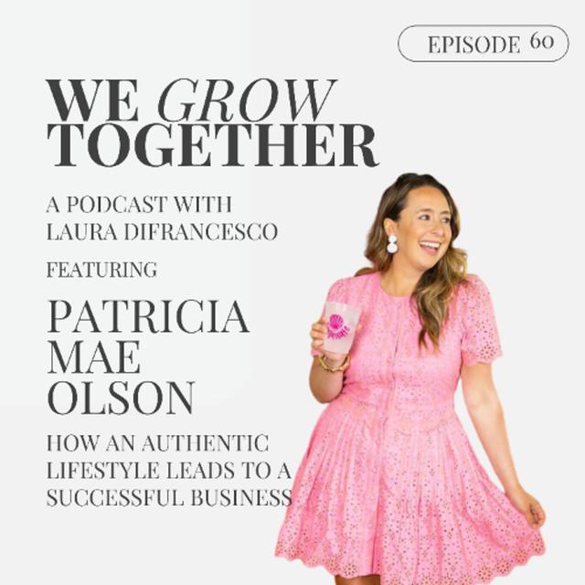 Ep 60 // How an Authentic Lifestyle Leads to a Successful Business with Patricia Mae Olson - podcast episode cover