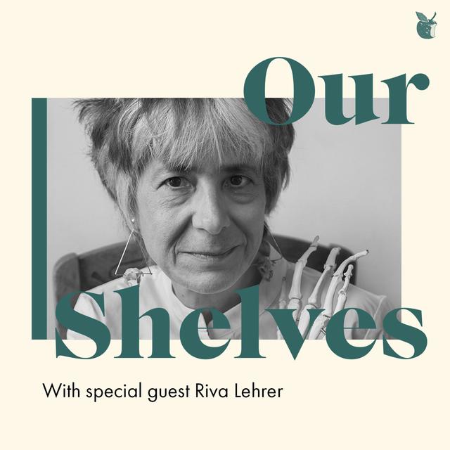 OurShelves with Riva Leher - podcast episode cover