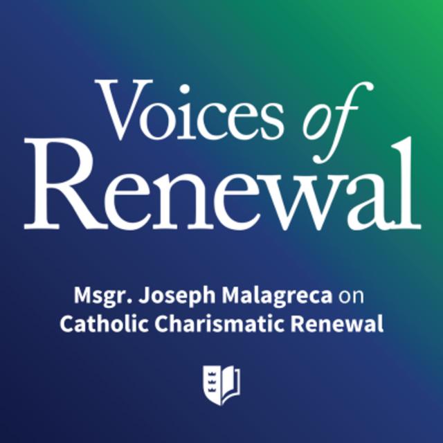 Episode 41: Msgr. Joseph Malagreca on Catholic Charismatic Renewal - podcast episode cover