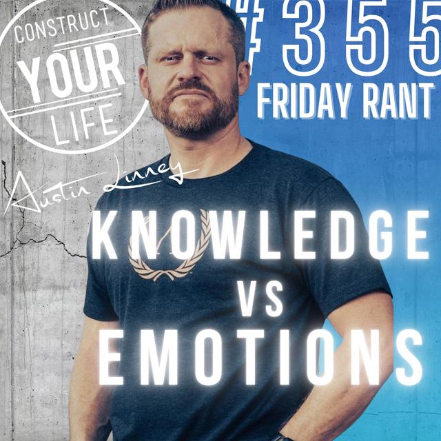Knowledge Vs Emotions| Friday Rant | Construct your life #455 - podcast episode cover