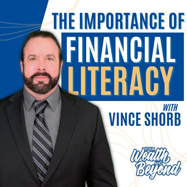 The Importance of Financial Literacy with Vince Shorb - podcast episode cover