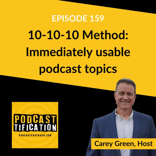 159: Discover 10 to 15 immediately usable podcast topics in just 30 minutes: The 10-10-10 method - podcast episode cover