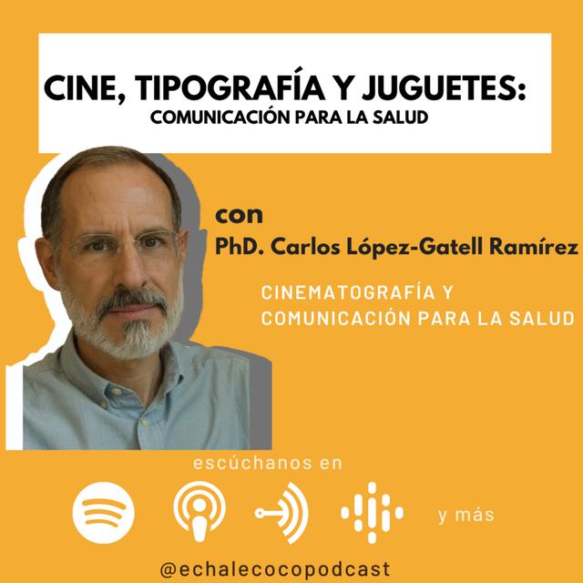 Cine, tipografía y juguetes: comunicación para la salud con PhD. Carlos López-Gatell Ramírez - podcast episode cover