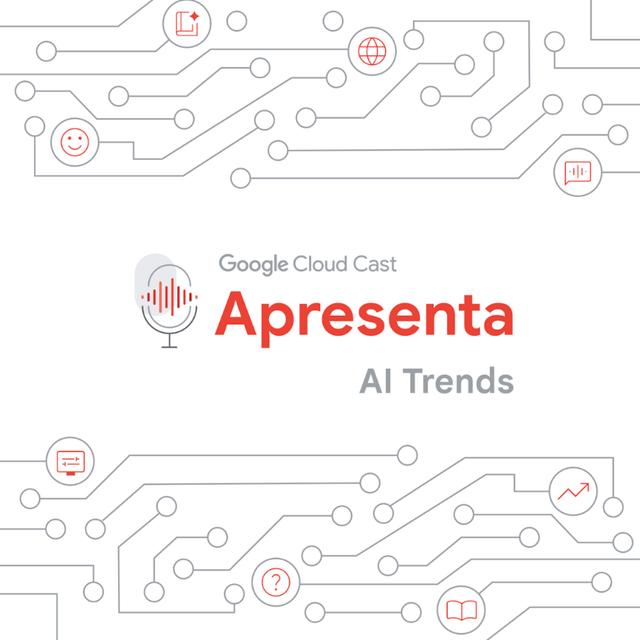 Teaser | Google Cloud Cast Apresenta: AI Trends - podcast episode cover