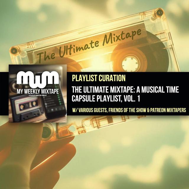 The Ultimate Mixtape: A Musical Time Capsule Playlist, Vol. 1 - podcast episode cover
