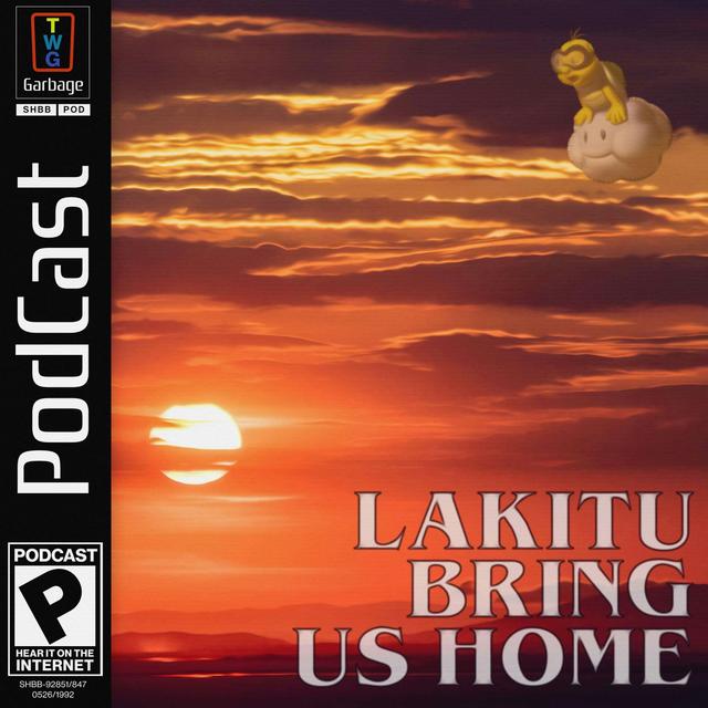 Lakitu, Bring Us Home - podcast episode cover