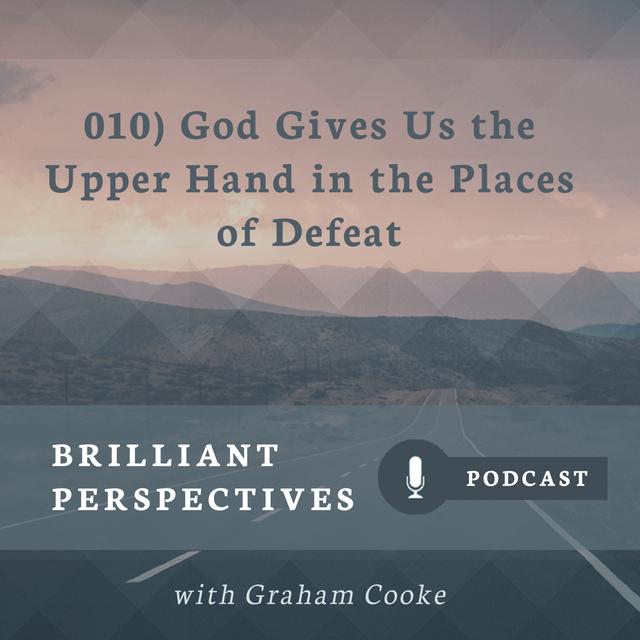 God Gives Us The Upper Hand In The Places of Defeat - podcast episode cover