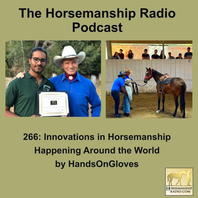 266: Innovations in Horsemanship Happening Around the World, by HandsOnGloves - podcast episode cover