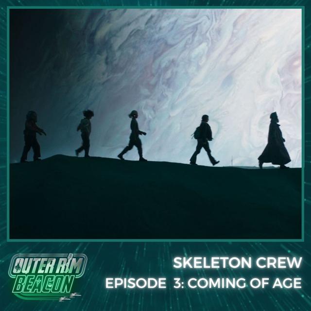 Skeleton Crew: Episode 3: Coming of Age - podcast episode cover