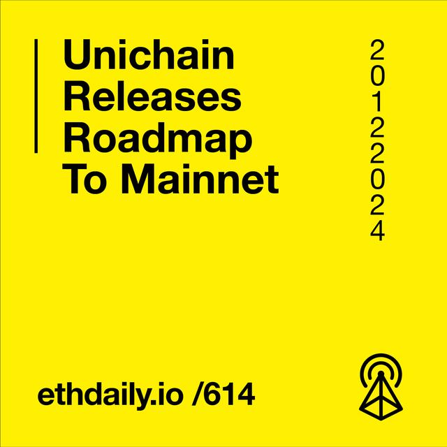 Unichain Releases Roadmap To Mainnet - podcast episode cover