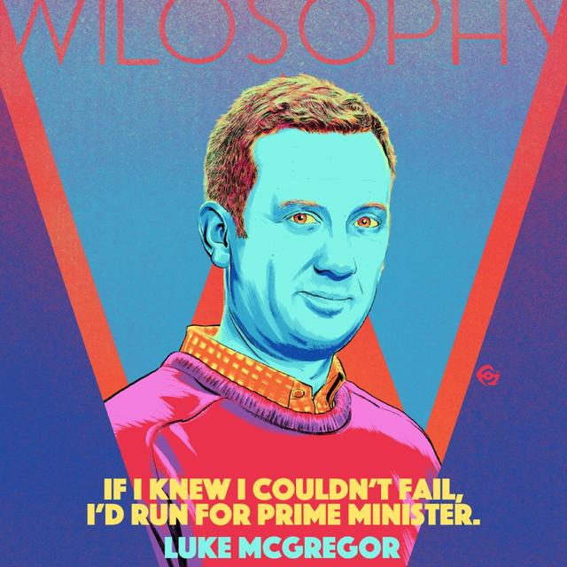 WILOSOPHY: Luke McGregor [ENCORE] - podcast episode cover