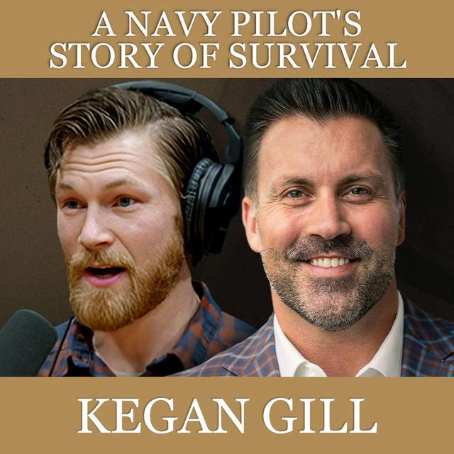 A Navy Pilot's Story of Survival with Kegan Gill - podcast episode cover