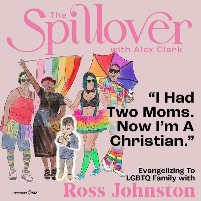 "I Had Two Moms. Now I’m A Christian.” -Evangelizing To LGBTQ Family w/ Ross Johnston - podcast episode cover