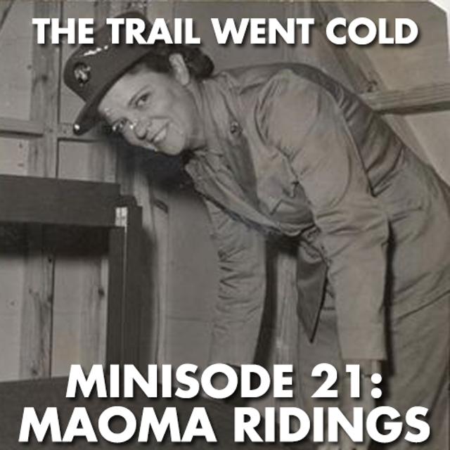 The Trail Went Cold - Minisode 21 - Maoma Ridings - podcast episode cover