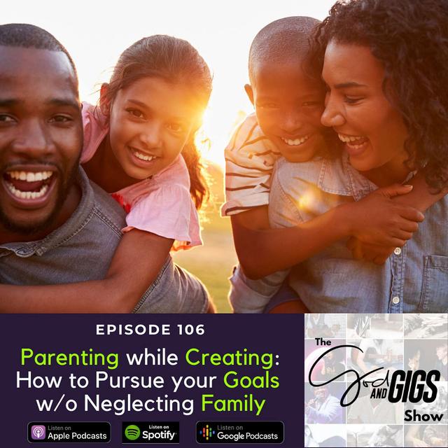 Parenting while Creating: How to Pursue your Goals w/o Neglecting Family - podcast episode cover