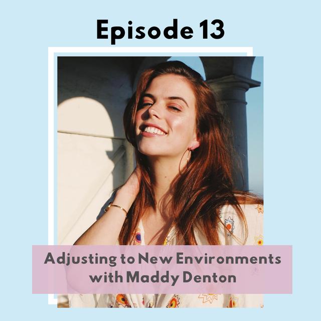 Episode 13: Adjusting to New Environments with Maddy Denton - podcast episode cover